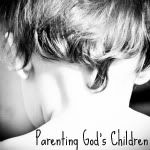 Parenting God‘s Children