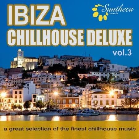 VA - Ibiza Chillhouse Deluxe Vol. 3 (Great Selection Of The Finest Chillhouse) (2010)