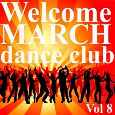 VA - Welcome march dance club Vol.8 (2011)