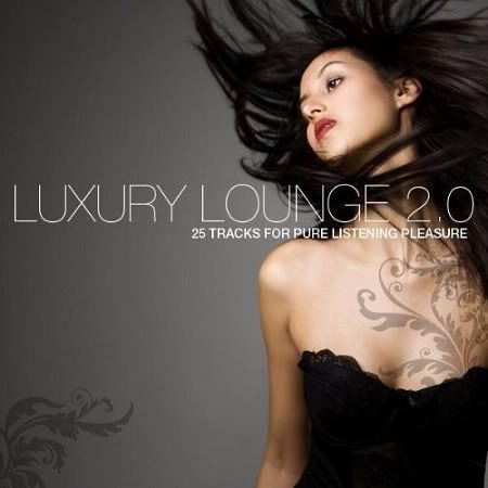 VA - Luxury Lounge 2.0 (25 Tracks For Pure Listening Pleasure) (2009)