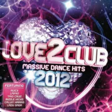 VA - Love 2 Club 2012 : Massive Dance Hits (2 CDs) (2012)