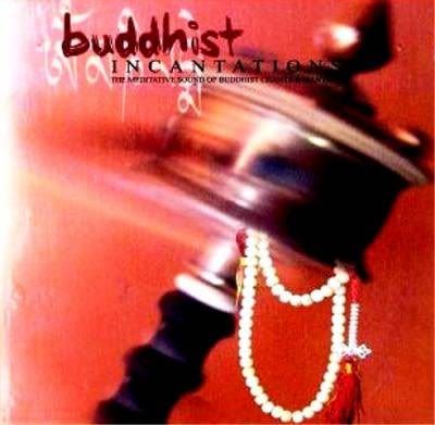 Meditative Sound of chants & mantras - Buddhist Incantations (MP3) - 2010
